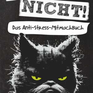 Nerv nicht! Das Anti-Stress-Mitmachbuch: Lustiges Geschenk für Frauen, Männer & gestresste Seelen - Nervennahrung fürs Büro und als Abschiedsgeschenk für Kollegen