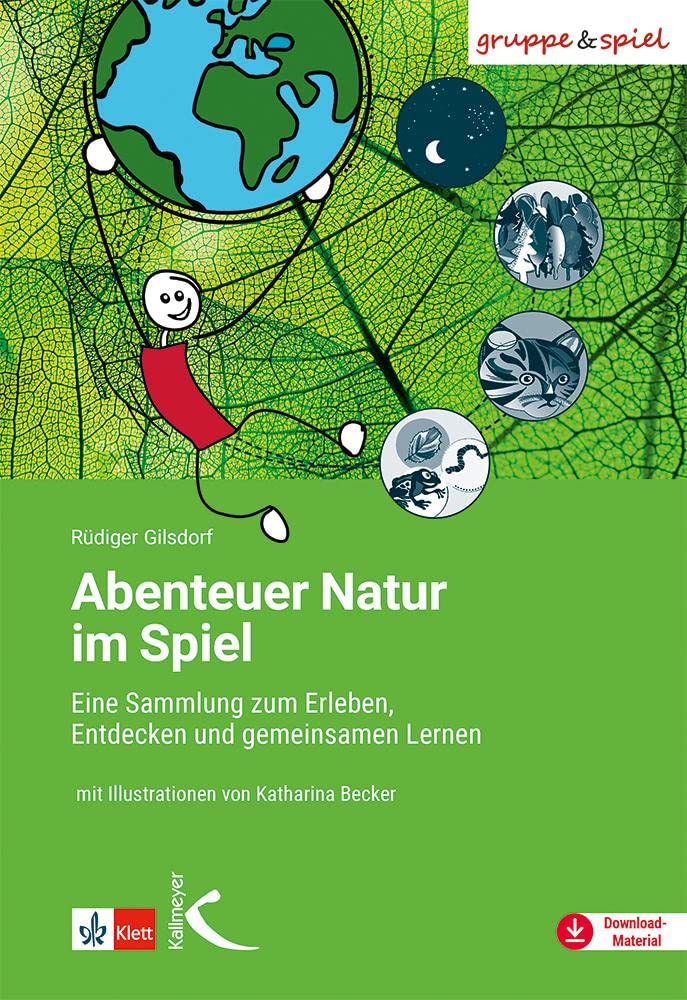 Abenteuer Natur im Spiel: Eine Sammlung zum Erleben, Entdecken und gemeinsamen Lernen