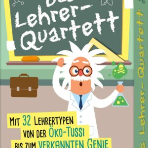 Das Lehrer-Quartett: Mit 32 Lehrertypen von der Öko-Tussi bis zum verkannten Genie
