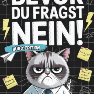 Bevor du fragst – NEIN! Das Anti-Stress-Mitmachbuch fürs Büro: Lustiges Geschenk für genervte Kollegen oder als Abschiedsgeschenk bei Jobwechsel