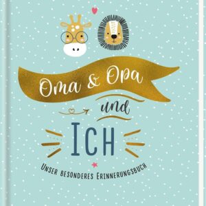 Oma & Opa und ich: Unser besonderes Erinnerungsbuch | Eintragbuch für Großeltern zur Geburt & Taufe für das Enkelkind