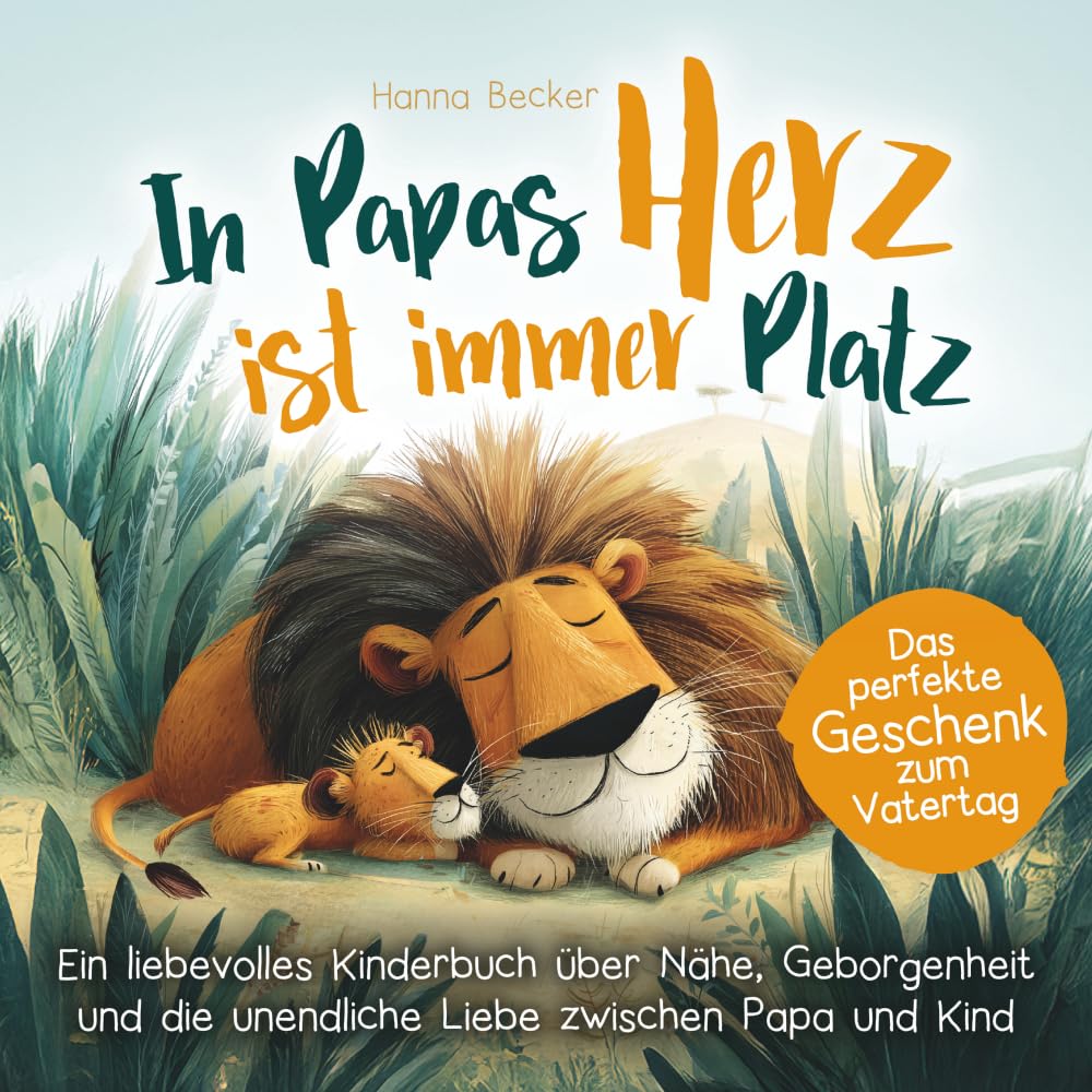 In Papas Herz ist immer Platz - ein liebevolles Kinderbuch über Nähe, Geborgenheit und die unendliche Liebe zwischen Papa und Kind: Das perfekte Geschenk zum Vatertag