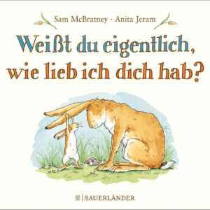 Weißt du eigentlich, wie lieb ich dich hab?: Kleines Pappbilderbuch │ Liebevolles Geschenk zu Taufe oder Geburtstag für Kinder ab 2 Jahren