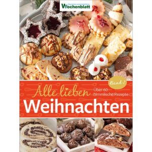 Alle lieben Weihnachten - Band 2: Über 60 himmlische Rezepte | Bayerisches Landwirtschaftliches Wochenblatt