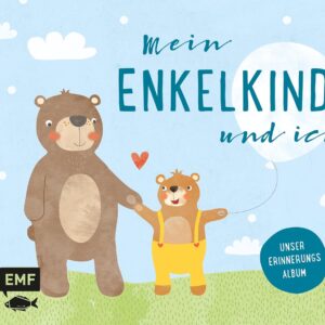 Mein Enkelkind und ich – Unser Erinnerungsalbum: Mit vielen Seiten zum Ausfüllen und Einkleben von Fotos