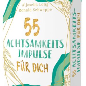 55 Achtsamkeitsimpulse für dich: Das Kartendeck für mehr innere Ruhe, Stressabbau, Glück, Dankbarkeit und Selbstliebe