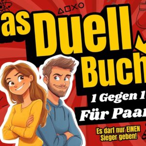 Das Duell-Buch für Paare: Das lustige Spiel für mehr aktive Paarzeit in eurer Beziehung – perfekt für Date Nights oder Spieleabende!