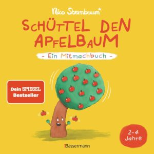 Schüttel den Apfelbaum – Ein Mitmachbuch. Für Kinder von 2 bis 4 Jahren. Schaukeln, schütteln, pusten, klopfen und sehen was passiert.: Der SPIEGEL Bestseller von Nico Sternbaum
