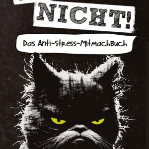 Nerv nicht! Das Anti-Stress-Mitmachbuch: Lustiges Geschenk für Frauen, Männer & gestresste Seelen – Nervennahrung fürs Büro und als Abschiedsgeschenk für Kollegen
