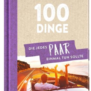 100 Dinge, die jedes Paar einmal tun sollte: Gemeinsame Zeit verschenken | Das perfekte kleine Geschenk zum Valentinstag, Jahrestag oder Hochzeitstag
