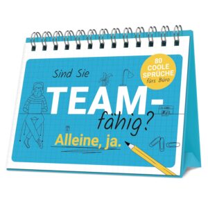 Sind Sie teamfähig?: 80 coole Sprüche fürs Büro I Die Geschenk-Idee