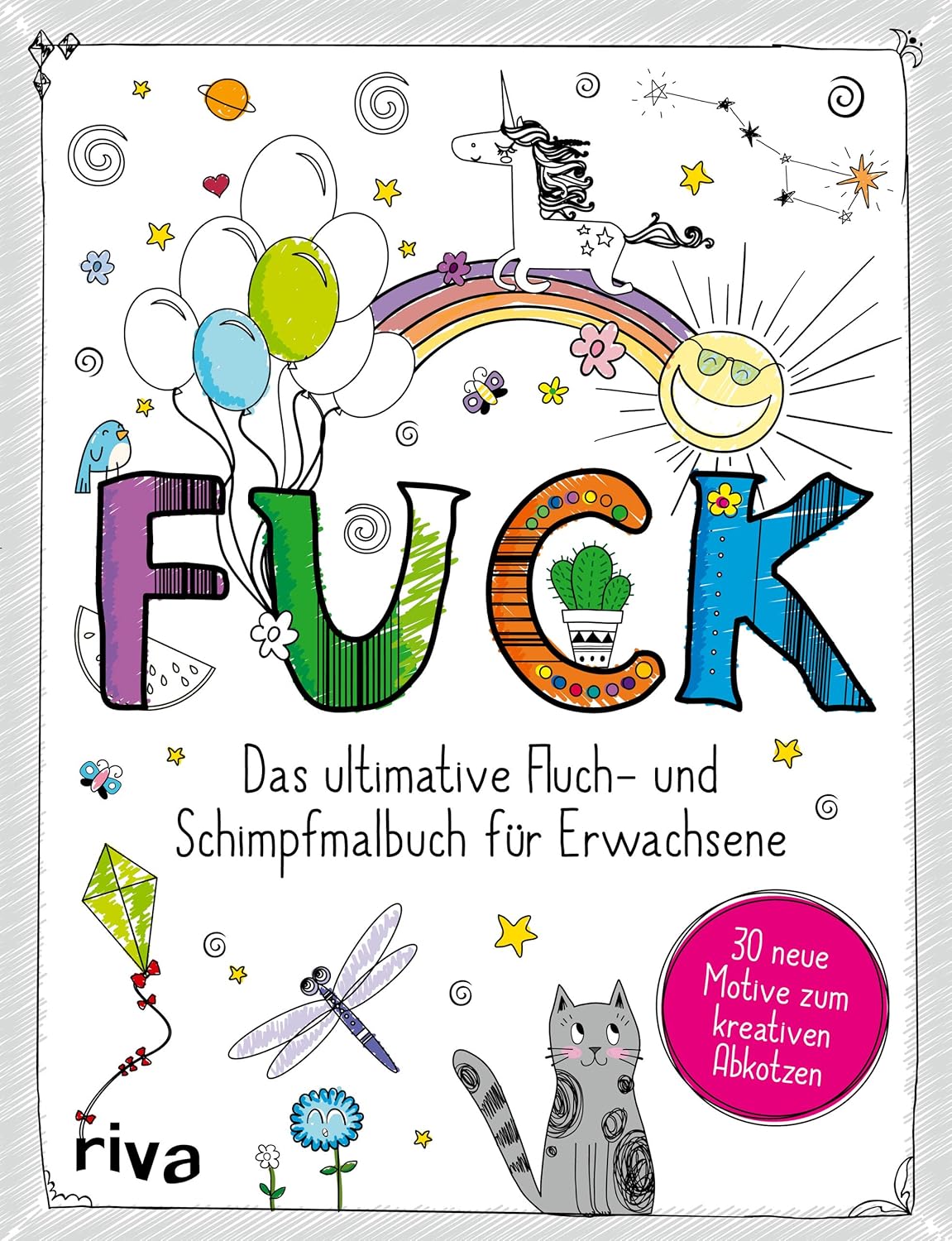 : Das ultimative Schimpf- und Fluchmalbuch für Erwachsene. 30 Motive zum kreativen Abkotzen und Entspannen. Das perfekte Geschenk für Weihnachten, Geburtstage und zwischendurch