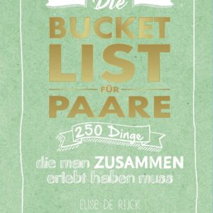 Die Bucket List für Paare. DAS Hochzeitsgeschenk: 250 Dinge, die man zusammen erlebt haben muss – Das perfekte Geschenk zur Hochzeit, zum Valentinstag oder zum Jahrestag! (AAZPU25)