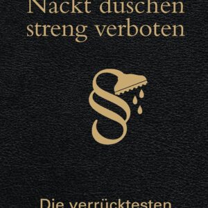 Nackt duschen – streng verboten: Die verrücktesten Gesetze der Welt