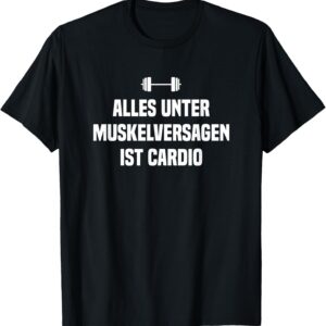 Alles unter Muskelversagen ist Cardio Fitness Bodybuilder T-Shirt, black, S