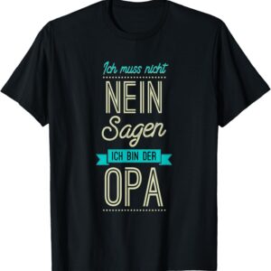 Ich muss Nicht Nein Sagen, Premium T-Shirt with German Text "Ich Bin der Opa [