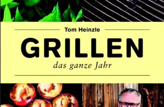 Tom Heinzles neues Grillbuch » Grillen das ganze Jahr!