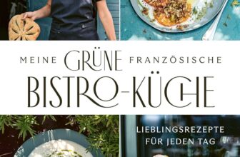 Kochbuch von Anne-Katrin Weber: Meine grüne französische Bistro-Küche