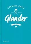 Der große Glander » Stevan Pauls kulinarischer Erstlings-Roman