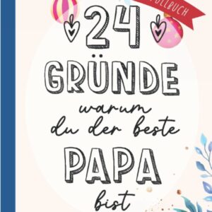 24 Gründe warum du der beste Papa bist Ausfüllbuch: papa geschenk weihnachten - ausfüllbuch papa - Persönliches Ausfüllbuch mit 24 Fragen zum ... weihnachtsgeschenk papa - ca. A5 - Softcover