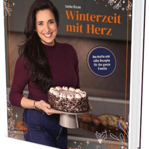 Winterzeit mit Herz: Rezepte, Rituale und Ideen für die ganze Familie – mit Sally durch die zauberhafte Weihnachts- und Adventszeit