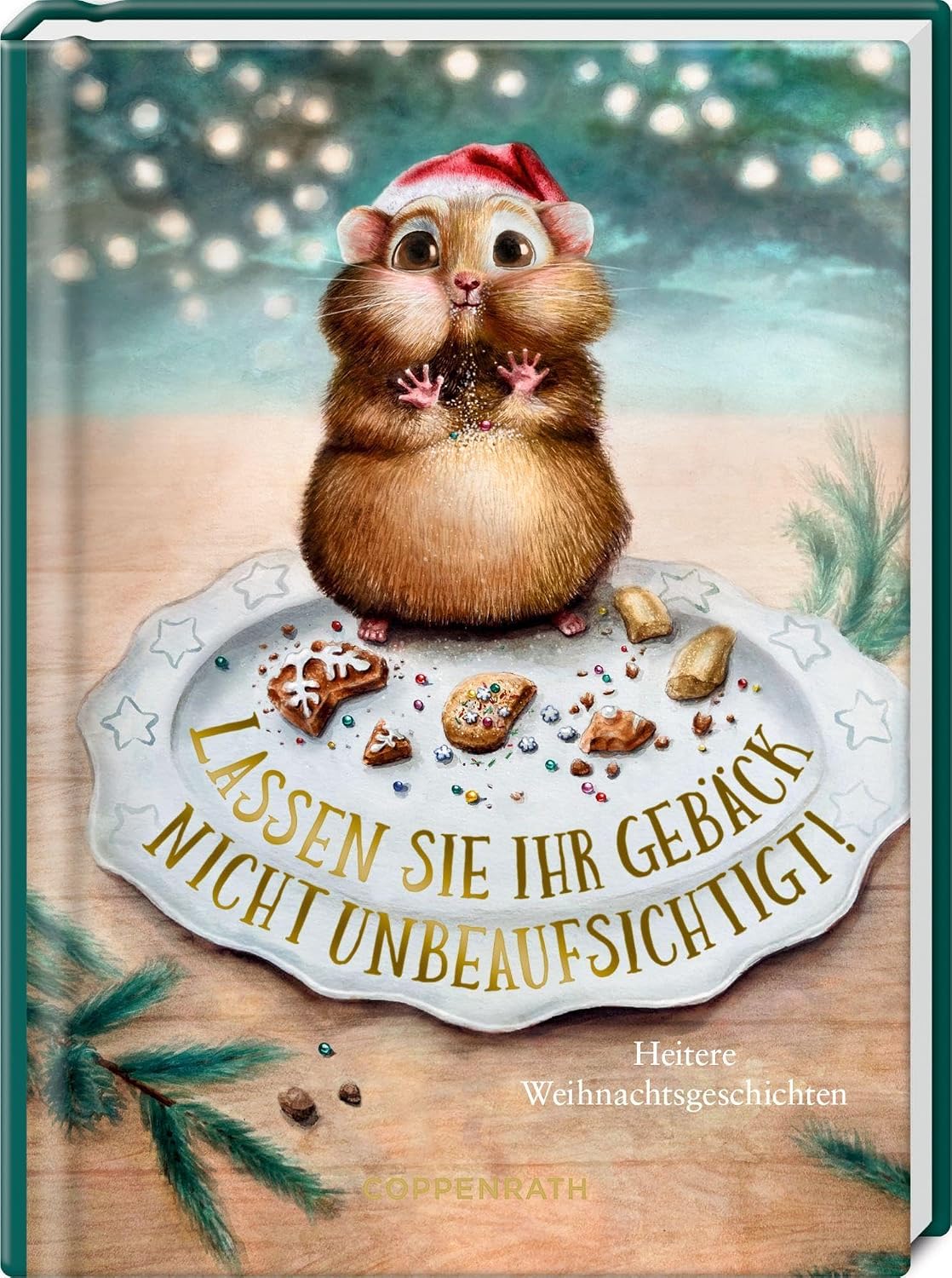 Lassen Sie Ihr Gebäck nicht unbeaufsichtigt!: Heitere Weihnachtsgeschichten: 21 Erzählungen mit viel Humor - ein tolles Geschenk gegen den Weihnachtsstress (Heitere Geschichten)