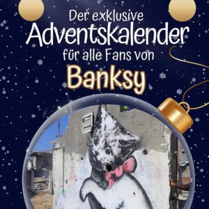 Der exklusive Adventskalender für alle Fans von Banksy – Hochwertige Hardcover-Ausgabe – das perfekte Geschenk 2024