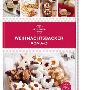 Weihnachtsbacken von A–Z: Über 100 Plätzchen-, Kuchen- und Tortenrezepte für die Advents- und Weihnachtszeit – vom Klassiker bis zum Trendgebäck.