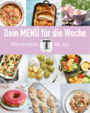 Wochenplan #312. Abwechslungsreiche Rezeptideen für eine Woche.