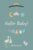 Hallo Baby!: Notizbuch, Geschenkidee zur Geburt, Baby, Storch, Notizbuch mit 120 gepunkteten Seite, 6×9 Zoll, ca. DIN A5, Softcover