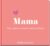 Mama. Viel Liebe in einem kleinen Buch: Eine kleine Liebeserklärung als Geschenk für Mama zum Muttertag, Geburtstag oder einfach zwischendurch (Elma van Vliet – Mini-Bücher)