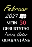 Februar 2021 Mein 50 Geburtstag Feiern Unter Quarantäne: Notizbuch geburtstag, geburtstagsgeschenke für männer und frauen, 50 geburtstag geschenke, „6×9“ Zoll, 120 Seiten. (Dutch Edition)