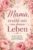 Mama, erzähl mir von deinem Leben. Erinnerungsbuch zum Ausfüllen für Muttertag – Fragen an Mama zu Kindheit, Familie, Liebe, Muttersein und … Erinnerungen, Gedanken und Lebensgeschichte