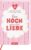 Ein Hoch auf uns und die Liebe: 99 besondere Momente für das Leben zu zweit | Perfektes Geschenk für Paare: Hochzeit, Valentinstag oder Jahrestag