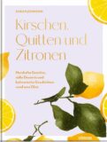 Kochbuch von Sarah Johnson: Kirschen, Quitten und Zitronen