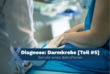 Darmkrebs diagnostizieren: Nach der Chemo neue Hoffnung (Teil 5)