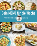 Wochenplan #313. Abwechslungsreiche Rezeptideen für eine Woche.